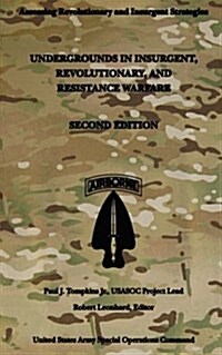 Undergrounds in Insurgent, Revolutionary and Resistance Warfare: Second Edition (Paperback)