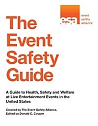 The Event Safety Guide: A Guide to Health, Safety and Welfare at Live Entertainment Events in the United States (Hardcover)