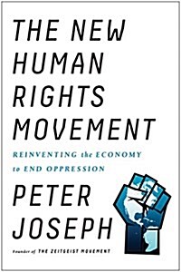 The New Human Rights Movement: Reinventing the Economy to End Oppression (Paperback)