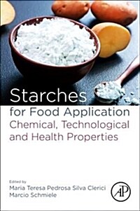 Starches for Food Application: Chemical, Technological and Health Properties (Paperback)