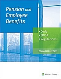 Pension and Employee Benefits Code Erisa Regulations: As of January 1, 2017 (Committee Reports) (Paperback)