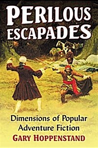 Perilous Escapades: Dimensions of Popular Adventure Fiction (Paperback)