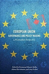 European Union Governance and Policy Making: A Canadian Perspective (Hardcover)