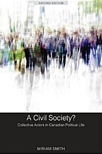 A Civil Society?: Collective Actors in Canadian Political Life, Second Edition (Paperback, 2)