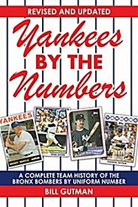 Yankees by the Numbers: A Complete Team History of the Bronx Bombers by Uniform Number (Hardcover)