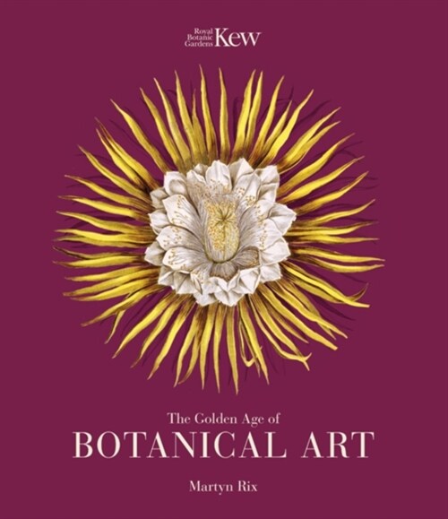 The Golden Age of Botanical Art : Royal Botanic Gardens, Kew (Hardcover)