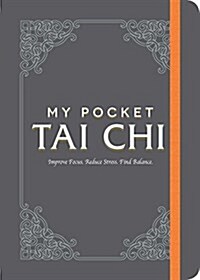 My Pocket Tai Chi: Improve Focus. Reduce Stress. Find Balance. (Paperback)