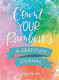 Count Your Rainbows: A Gratitude Journal (Hardcover)