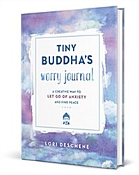 Tiny Buddhas Worry Journal: A Creative Way to Let Go of Anxiety and Find Peace (Hardcover)