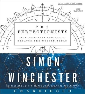 The Perfectionists: How Precision Engineers Created the Modern World (Audio CD)