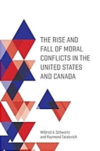 The Rise and Fall of Moral Conflicts in the United States and Canada (Paperback)