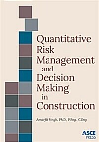Quantitative Risk Management and Decision Making in Construction (Paperback)