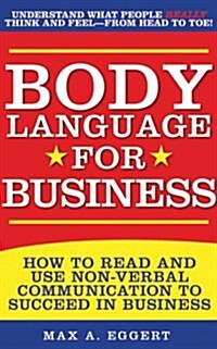 Body Language for Business: Tips, Tricks, and Skills for Creating Great First Impressions, Controlling Anxiety, Exuding Confidence, and Ensuring S (Hardcover, 3)