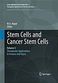 Stem Cells and Cancer Stem Cells, Volume 5: Therapeutic Applications in Disease and Injury (Paperback, Softcover Repri)