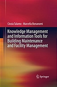 Knowledge Management and Information Tools for Building Maintenance and Facility Management (Paperback, Softcover Repri)