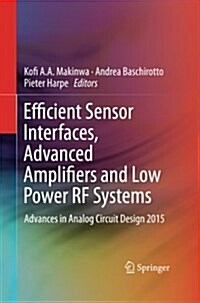 Efficient Sensor Interfaces, Advanced Amplifiers and Low Power RF Systems: Advances in Analog Circuit Design 2015 (Paperback, Softcover Repri)