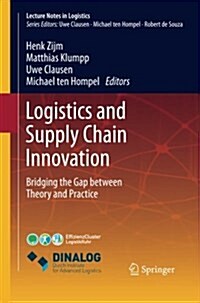 Logistics and Supply Chain Innovation: Bridging the Gap Between Theory and Practice (Paperback, Softcover Repri)