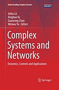 Complex Systems and Networks: Dynamics, Controls and Applications (Paperback, Softcover Repri)