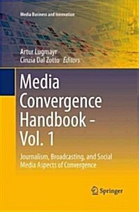 Media Convergence Handbook - Vol. 1: Journalism, Broadcasting, and Social Media Aspects of Convergence (Paperback, Softcover Repri)