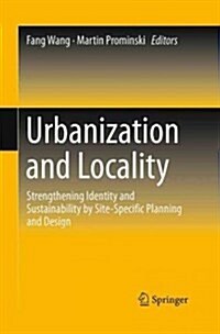 Urbanization and Locality: Strengthening Identity and Sustainability by Site-Specific Planning and Design (Paperback, Softcover Repri)