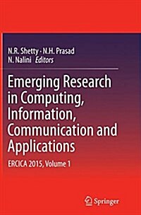 Emerging Research in Computing, Information, Communication and Applications: Ercica 2015, Volume 1 (Paperback, Softcover Repri)