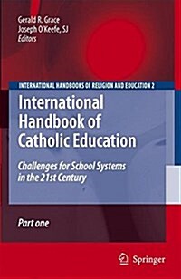 International Handbook of Catholic Education: Challenges for School Systems in the 21st Century (Paperback, Softcover Repri)