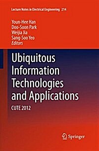 Ubiquitous Information Technologies and Applications: Cute 2012 (Paperback, Softcover Repri)