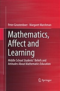 Mathematics, Affect and Learning: Middle School Students Beliefs and Attitudes about Mathematics Education (Paperback, Softcover Repri)