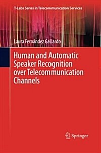 Human and Automatic Speaker Recognition Over Telecommunication Channels (Paperback, Softcover Repri)