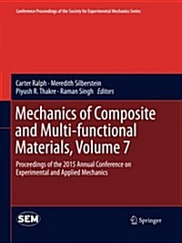 Mechanics of Composite and Multi-Functional Materials, Volume 7: Proceedings of the 2015 Annual Conference on Experimental and Applied Mechanics (Paperback, Softcover Repri)