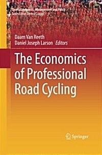 The Economics of Professional Road Cycling (Paperback, Softcover Repri)