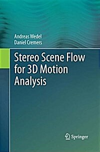 Stereo Scene Flow for 3D Motion Analysis (Paperback, Softcover reprint of the original 1st ed. 2011)
