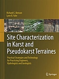 Site Characterization in Karst and Pseudokarst Terraines: Practical Strategies and Technology for Practicing Engineers, Hydrologists and Geologists (Paperback, Softcover Repri)