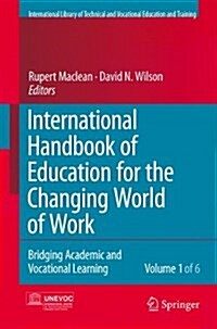 International Handbook of Education for the Changing World of Work 6 Volume Set: Bridging Academic and Vocational Learning (Paperback, Softcover Repri)