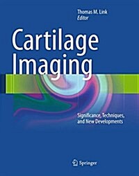 Cartilage Imaging: Significance, Techniques, and New Developments (Paperback, Softcover Repri)