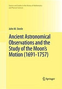 Ancient Astronomical Observations and the Study of the Moons Motion (1691-1757) (Paperback, Softcover Repri)