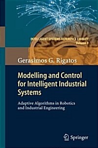 Modelling and Control for Intelligent Industrial Systems: Adaptive Algorithms in Robotics and Industrial Engineering (Paperback, Softcover Repri)