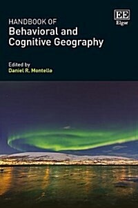 Handbook of Behavioral and Cognitive Geography (Hardcover)