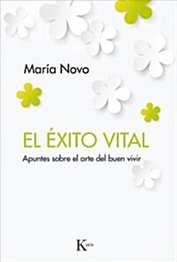 El ?ito Vital: Apuntes Sobre El Arte del Buen Vivir (Paperback)
