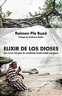 Elixir de Los Dioses: Un Recorrido Por La Medicina Tradicional Peruana (Paperback)