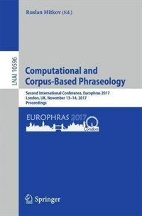 Computational and corpus-based phraseology [electronic resource] : Second International Conference, Europhras 2017, London, UK, November 13-14, 2017, Proceedings
