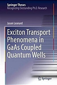 Exciton Transport Phenomena in Gaas Coupled Quantum Wells (Hardcover)