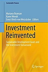 Investment Reinvented: Sustainable Development Goals and the Investment Turnaround (Hardcover, 2021)