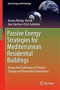 Passive Energy Strategies for Mediterranean Residential Buildings: Facing the Challenges of Climate Change and Vulnerable Populations (Hardcover, 2018)