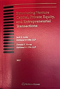 Structuring Venture Capital, Private Equity and Entrepreneurial Transactions: 2017 Edition (Paperback)