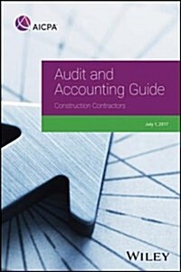 Audit and Accounting Guide: Construction Contractors (Paperback, 2017)