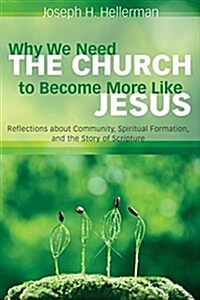 Why We Need the Church to Become More Like Jesus (Paperback)
