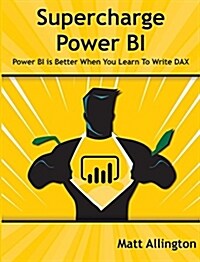 Supercharge Power Bi: Power Bi Is Better When You Learn to Write Dax (Paperback)