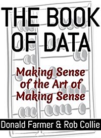 The Book of Data: Making Sense of the Art of Making Sense (Paperback)