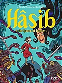 Hasib & The Queen Of Serpents : A Thousand and One Nights Tale (Hardcover)